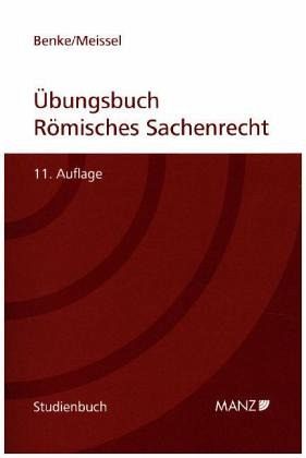 Übungsbuch Römisches Sachenrecht von Nikolaus Benke; Franz-Stefan