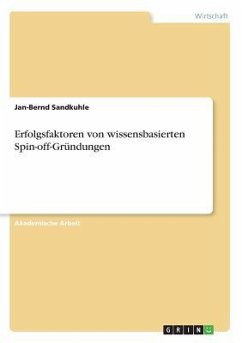 Erfolgsfaktoren von wissensbasierten Spin-off-Gründungen - Sandkuhle, Jan-Bernd