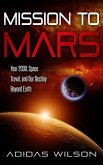 Mission To Mars - Year 2030, Space Travel, And Our Destiny Beyond Earth (eBook, ePUB)