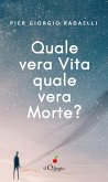 Quale vera vita? quale vera morte?Il viaggio dell&quote;anima dalla morte fisica alla rinascita fisica (eBook, ePUB)