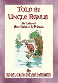 TOLD BY UNCLE REMUS - 16 tales of Brer Rabbit and Friends (eBook, ePUB)