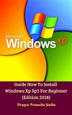 Guide How To Install Windows Xp Sp3 For Beginner (Edition 2018) (fixed-layout eBook, ePUB)