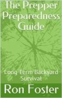 The Prepper Preparedness Guide (eBook, ePUB) - Foster, Ron