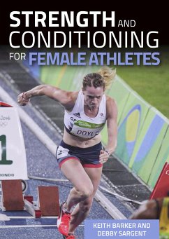 Strength and Conditioning for Female Athletes (eBook, ePUB) - Barker, Keith; Sargent, Debby