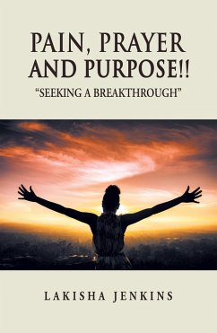 Pain, Prayer and Purpose! (eBook, ePUB) - Jenkins, Lakisha