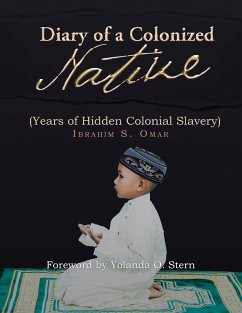 Diary of a Colonized Native (eBook, ePUB) - Omar, Ibrahim S.