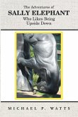 The Adventures of Sally Elephant Who Likes Being Upside Down (eBook, ePUB)