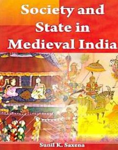 Society And State In Medieval India (eBook, ePUB) - Saxena, Sunil K.