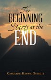 The Beginning Starts at the End (eBook, ePUB) The Beginning Starts at the End (eBook, ePUB)