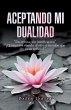 Aceptando Mi Dualidad (eBook, ePUB) - Bild 1