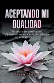 Aceptando Mi Dualidad (eBook, ePUB)