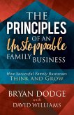 The Principles of an Unstoppable Family Business (eBook, ePUB) The Principles of an Unstoppable Family Business (eBook, ePUB)