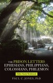 The Prison Letters Ephesians, Philippians, Colossians, Philemon (eBook, ePUB) The Prison Letters Ephesians, Philippians, Colossians, Philemon (eBook, ePUB)