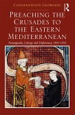 Preaching the Crusades to the Eastern Mediterranean (eBook, PDF) Preaching the Crusades to the Eastern Mediterranean (eBook, PDF)
