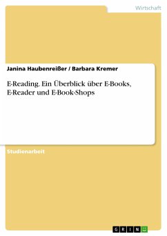 E-Reading. Ein Überblick über E-Books, E-Reader und E-Book-Shops (eBook, PDF) - Haubenreißer, Janina; Kremer, Barbara