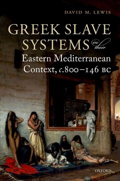 Greek Slave Systems in their Eastern Mediterranean Context, c.800-146 BC (eBook, ePUB) - Lewis, David M.