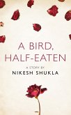 A bird, half-eaten (eBook, ePUB) A bird, half-eaten (eBook, ePUB)