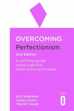 Overcoming Perfectionism 2nd Edition (eBook, ePUB) - Shafran, Roz; Egan, Sarah; Wade, Tracey
