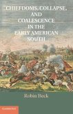 Chiefdoms, Collapse, and Coalescence in the Early American South (eBook, PDF)