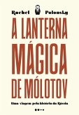 A lanterna mágica de Mólotov (eBook, ePUB)