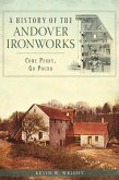 History of the Andover Ironworks: Come Penny, Go Pound (eBook, ePUB) History of the Andover Ironworks: Come Penny, Go Pound (eBook, ePUB)