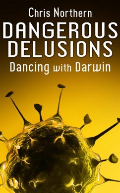 Dangerous Delusions (Dancing with Darwin, #4) (eBook, ePUB) - Northern, Chris