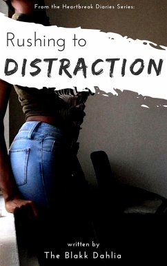 Rushing to Distraction (the Heartbreak Diaries) (eBook, ePUB) - Dahlia, The Blakk