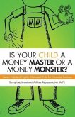 Is Your Child A Money Master Or A Money Monster? (eBook, ePUB)
