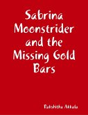 Sabrina Moonstrider and the Missing Gold Bars (eBook, ePUB)