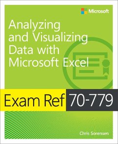 Exam Ref 70-779 Analyzing and Visualizing Data with Microsoft Excel (eBook, ePUB) - Sorensen, Chris