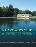 A Layman's Guide to Lakes, Ponds, and Fish Stocking (eBook, ePUB)