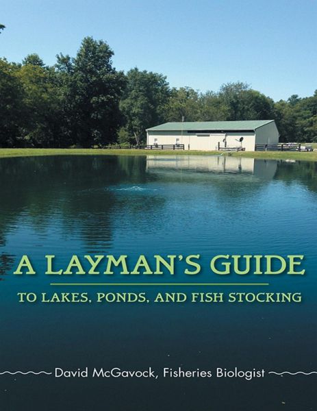 A Layman's Guide to Lakes, Ponds, and Fish Stocking (eBook, ePUB) A Layman's Guide to Lakes, Ponds, and Fish Stocking (eBook, ePUB)
