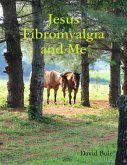 Jesus Fibromyalgia and Me (eBook, ePUB)