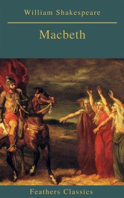 Macbeth (Best Navigation, Active TOC)(Feathers Classics) (eBook, ePUB) - Shakespeare, William; Classics, Feathers