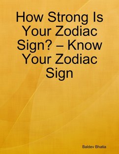 How Strong Is Your Zodiac Sign? - Know Your Zodiac Sign (eBook, ePUB) Cover How Strong Is Your Zodiac Sign? - Know Your Zodiac Sign (eBook, ePUB)