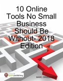 10 Online Tools No Small Business Should Be Without - 2018 Edition (eBook, ePUB)