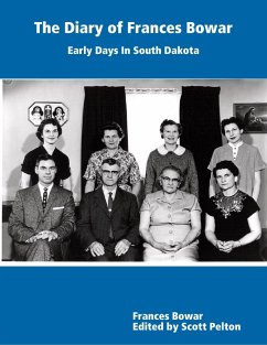 The Diary of Frances Bowar - Early Days In South Dakota (eBook, ePUB) - Pelton, Scott; Bowar, Frances