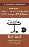 How to Launch a Magazine for Professional Publishers (Business for Breakfast, #8) (eBook, ePUB)