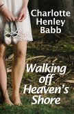 Walking Off Heaven's Shore (eBook, ePUB)