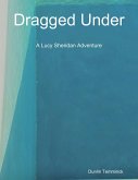 Dragged Under: A Lucy Sheridan Adventure (eBook, ePUB)