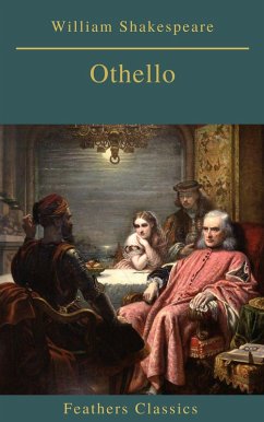 Othello (Best Navigation, Active TOC)(Feathers Classics) (eBook, ePUB) - Shakespeare, William; Classics, Feathers