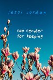 Too Tender for Keeping (eBook, ePUB)