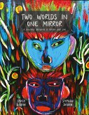 Two Worlds in One Mirror: a Dialogue Between a Father and Son (eBook, ePUB) Two Worlds in One Mirror: a Dialogue Between a Father and Son (eBook, ePUB)