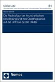 Die Rechtsfigur der hypothetischen Einwilligung und ihre Übertragbarkeit auf die Untreue ( § 266 StGB)