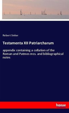 Testamenta XII Patriarcharum - Sinker, Robert