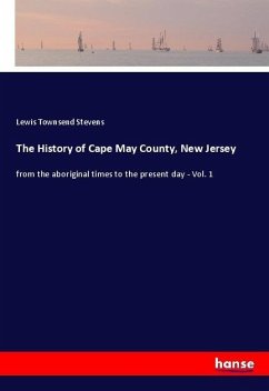 The History of Cape May County, New Jersey - Stevens, Lewis Townsend