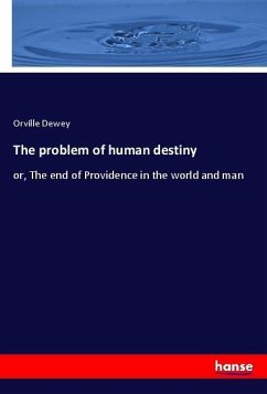 The problem of human destiny - Dewey, Orville