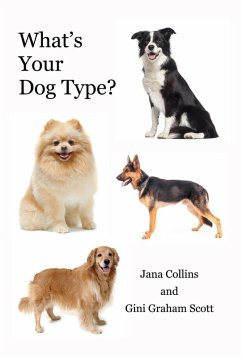 What's Your Dog Type? (eBook, ePUB) - Scott, Gini Graham; Collins, Jana