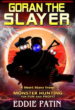 Goran the Slayer - Monster Hunting for Fun and Profit (eBook, ePUB) - Patin, Eddie