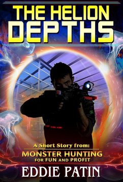 The Helion Depths - Monster Hunting for Fun and Profit (eBook, ePUB) - Patin, Eddie